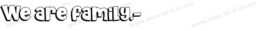 We are family.字体转换